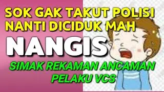 SOK GAK TAKUT POLISI,  KENA CIDUK MAH NANGIS || PENIPUAN VCS || REKAMAN SUARA PELAKU