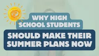 The Importance of Making Summer Plans NOW