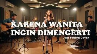 Karena Wanita Ingin Dimengerti - Ada Band (Jazz Fusion Cover)