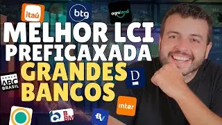 MELHOR LCA e LCI PREFIXADA GRANDES BANCOS QUANTO RENDE BANCÃO? MELHOR LCI PREFIXADA RENDA FIXA 2024