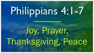 Philippians 4:1-7 - Verse by Verse Bible Study