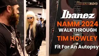 NAMM 2024: Ibanez Walkthrough w/ Tim Howley of Fit For An Autopsy!