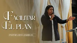 Pastora Diana Harrigan - Facilitar el plan