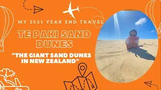 Te Paki Giant Sand Dunes- My 2021 Yr. End Travel||Adventure ni Forester