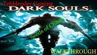 Dark Souls 1 Walkthrough: Seeds of Chaos