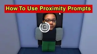 How To Use Proximity Prompts In Roblox