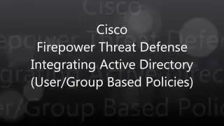37.  Cisco Firepower Threat Defense: Integrating Active Directory (User/Group Based Policies)