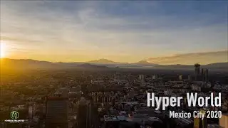 HyperWorld - Mexico City 4k
