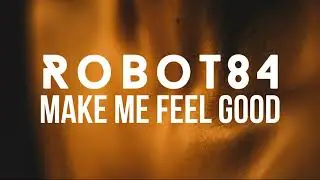 ROBOT84 Make Me Feel Good (Juno Records - 22nd March 2021) FULL VERSION.