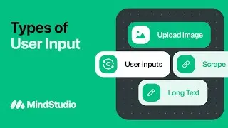 Exploring User Input Types in MindStudio