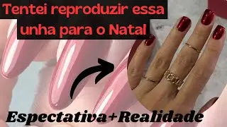 UNHAS GRINGA|Tentei Reproduzir 🍎💅🏻 Minha expectativa + Realidade | Unhas para o Natal🎄