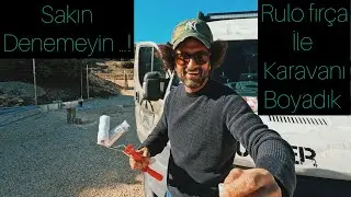 Sakın denemeyin…! Karavanı kendimiz boyalım dedik… 