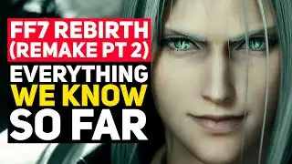 Final Fantasy VII Rebirth [Remake Part Two]: Everything We Know So Far