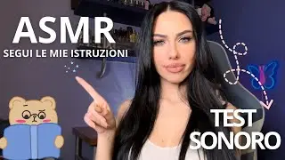 ASMR - TEST SONORO + SEGUI LE MIE ISTRUZIONI PER DORMIRE ma devi tenere gli OCCHI CHIUSI