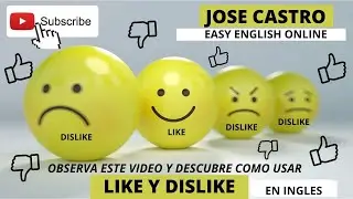 ¿COMO USAR  LIKE Y  DISLIKE EN INGLES PARA CONSTRUIR ORACIONES Y CONVERSAR?