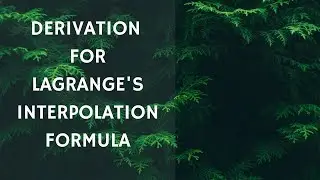 Derivation for Lagrange's Interpolation Formula.