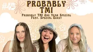 Probably TMI One Year Special! Feat. Special Guest | Probably TMI EP 45