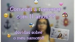 Comecei a namorar com 11 anos??!