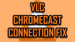 VLC - CHROMECAST LOST CONNECTION ISSUES SOLUTION (CAST TO TV FROM PC) [2022]