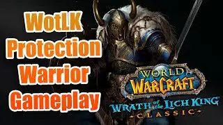 Protection Warrior Gameplay In WoW WotLK Classic