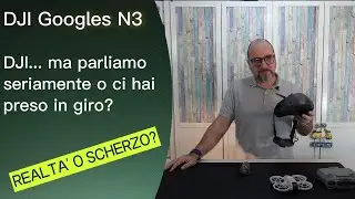 DJI Googles N3 DJI ma parliamo seriamente o ci hai preso in giro?