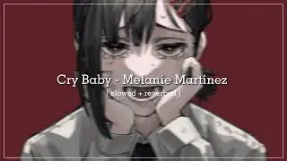 Cry Baby - Melanie Martinez |Slowed + reverb|