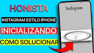 ¡INSTAGRAM ESTILO iPHONE! HONISTA INICIALIZANDO POR FAVOR ESPERA (SOLUCIÓN VOLVER a INGRESAR a APP)