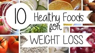10 HEALTHY FOODS FOR WEIGHT LOSS!! | Christina QC