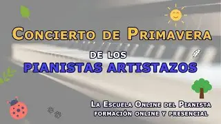 🎹💜 Concierto de Piano💜🎹  Concierto de Primavera 2022 |  La Escuela Online del Pianista
