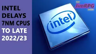 Intel Implodes! 7nm CPUs DELAYED to late 2022/23