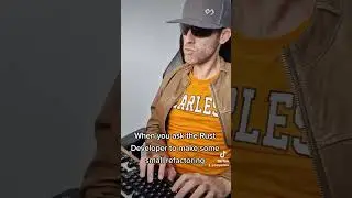 Rust Developer refactoring the code. 