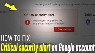 How to Fix Critical Security Alert in Google Account 2023 | Google Critical Security Alert Gmail