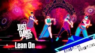 Just Dance 2017 - Lean On