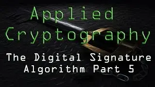 Applied Cryptography: The Digital Signature Algorithm - Part 5