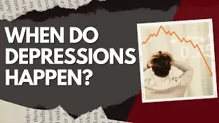 When Do Depressions Happen?