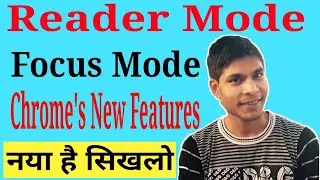 Google Chrome Hidden Modes:💪 Reader Mode & Focus Mode 💪
