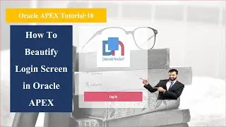 Oracle APEX Tutorial(18)-How To Beautify Login Screen in Oracle APEX | Javainhand