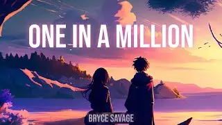 Bryce Savage - One in a Million