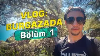 VLOG: BURGAZADA (Bölüm 1) - Adaya Varış