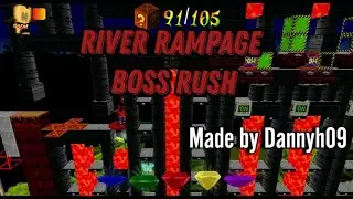 River Rampage Boss Rush - Made by Dannyh09 (Crash Bandicoot - Back In Time)