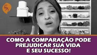 COMO A COMPARAÇÃO PODE PREJUDICAR SUA VIDA E SEU SUCESSO! | ESCOLA DO ARTESANATO