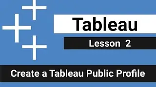 Lesson 2 - Create a Tableau Public Profile