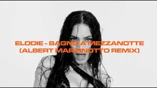 Elodie - Bagno A Mezzanotte (Albert Marzinotto Remix)