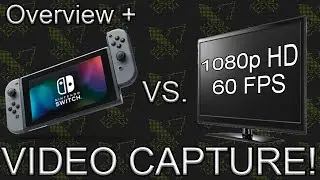 Nintendo Switch Video Capture - Comparing to 1080p60/Complete Overview!