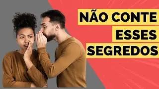 NÃO CONTE PARA NINGUÉM esses quatros segredos.