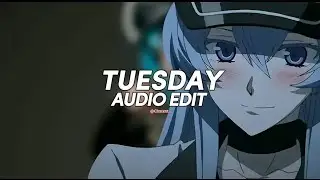 tuesday - burak yeter ft. danelle sandoval [edit audio]