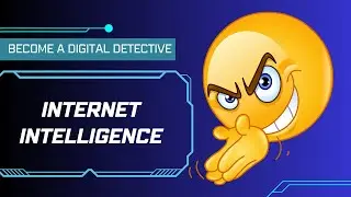 Become a Digital Detective - Internet Intelligence