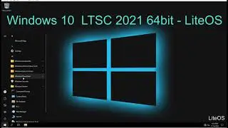 Windows 10 LTSC 2021 64bit - LiteOS