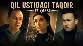 Qil ustidagi taqdir (milliy serial) 17-qism | Қил устидаги тақдир (миллий сериал)