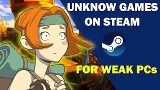 Unkown Steam Games For Low End PCs
